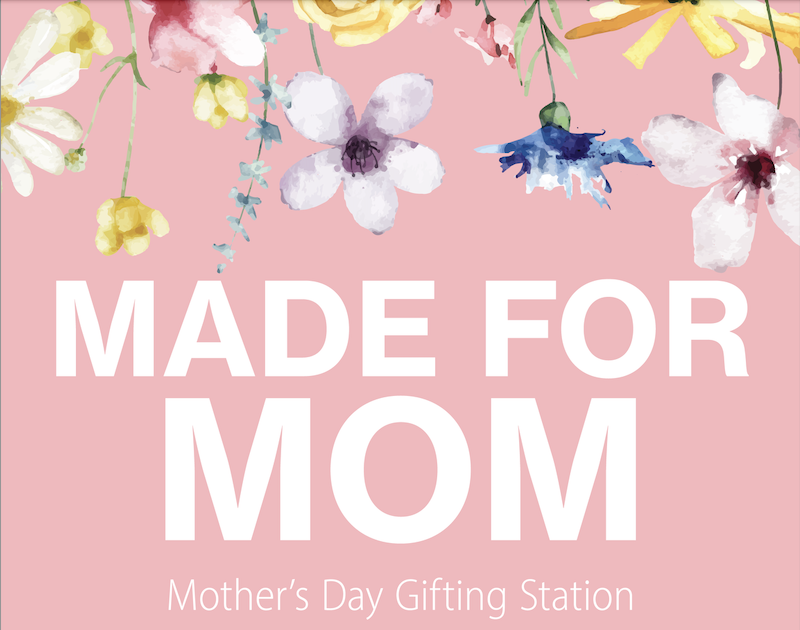 Made for Mom Mother's Day Gifting Station at Upper Canada Mall